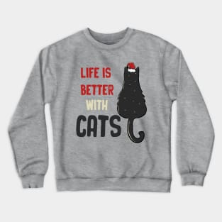 Life Is Better With Cats Crewneck Sweatshirt